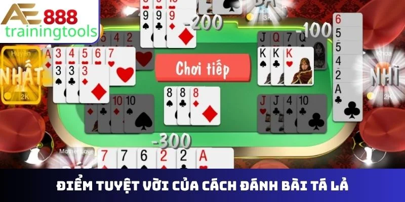 Điểm tuyệt vời của cách đánh bài tá lả