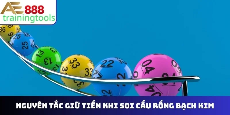 Nguyên tắc giữ tiền khi soi cầu Rồng Bạch Kim